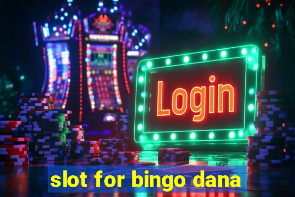 slot for bingo dana