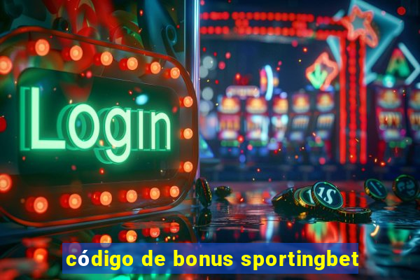 código de bonus sportingbet