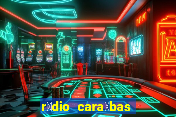 r谩dio cara铆bas fm irec锚 bahia