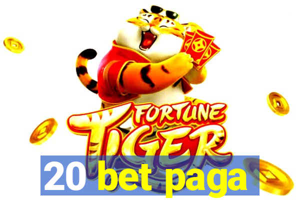 20 bet paga