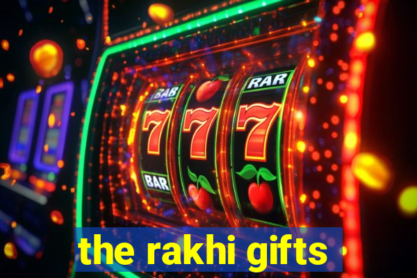 the rakhi gifts