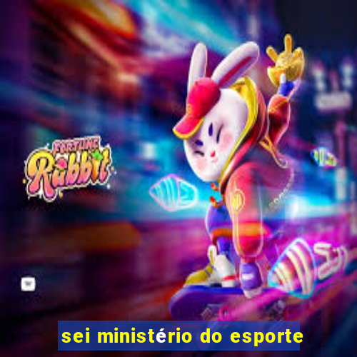 sei ministério do esporte