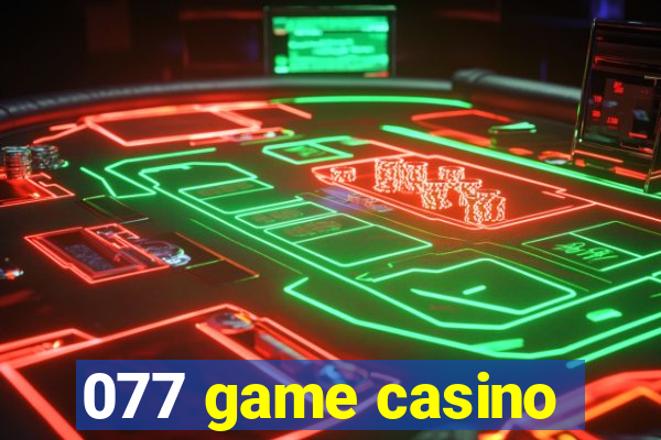 077 game casino