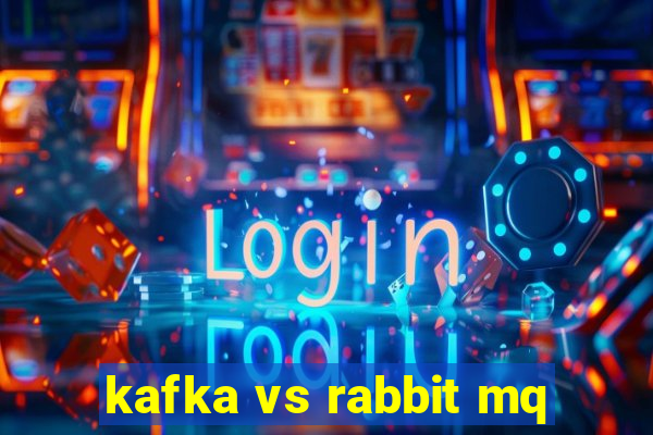 kafka vs rabbit mq