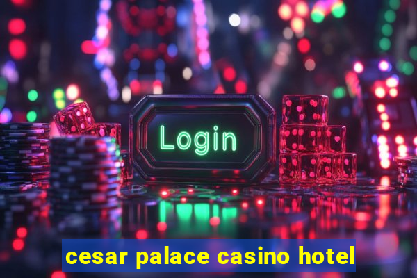 cesar palace casino hotel