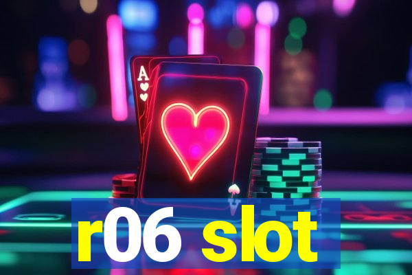 r06 slot