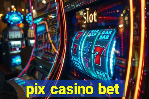 pix casino bet