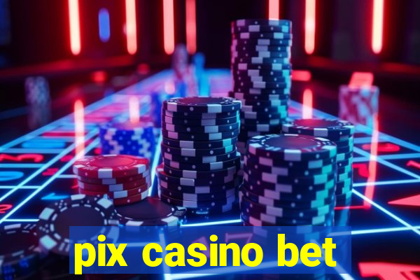 pix casino bet