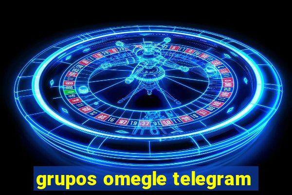 grupos omegle telegram