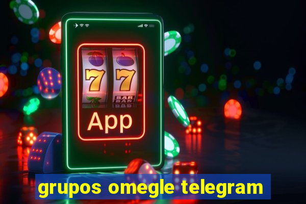 grupos omegle telegram