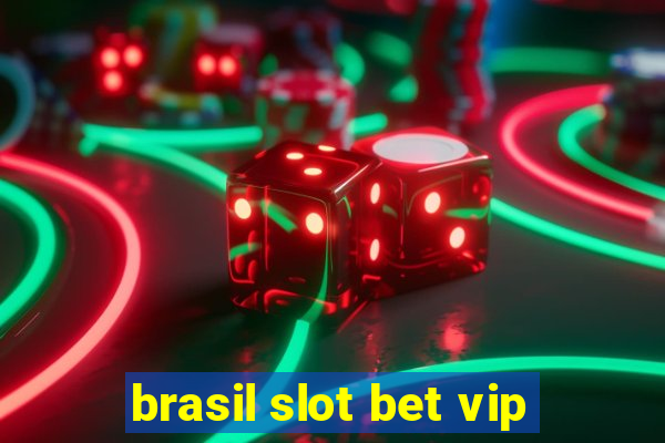 brasil slot bet vip