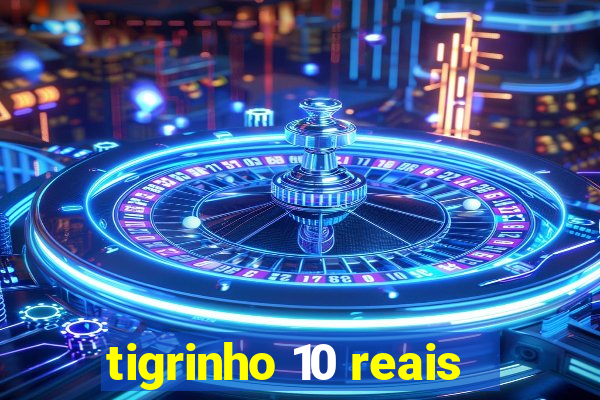 tigrinho 10 reais