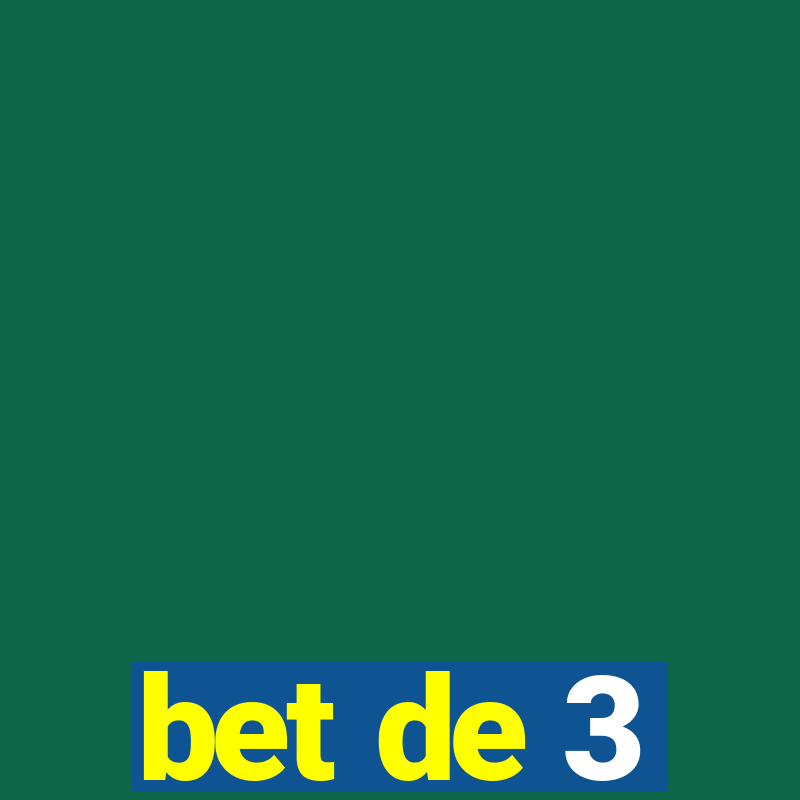 bet de 3