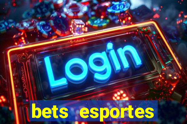 bets esportes apostas esportivas