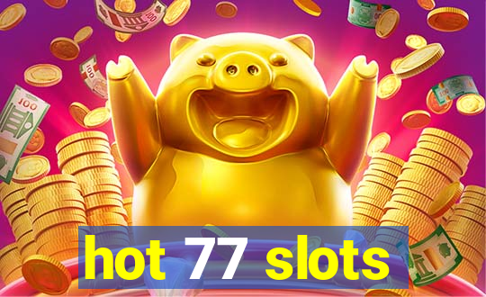 hot 77 slots