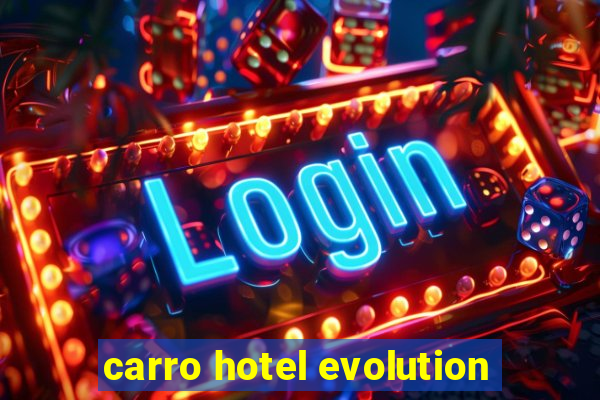 carro hotel evolution