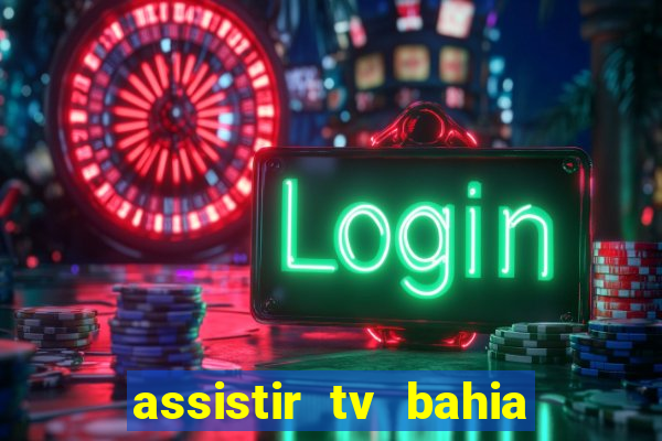 assistir tv bahia ao vivo