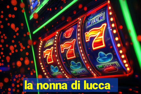 la nonna di lucca