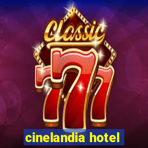 cinelandia hotel