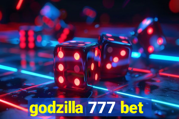 godzilla 777 bet