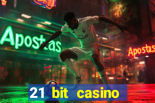 21 bit casino online betrugstest