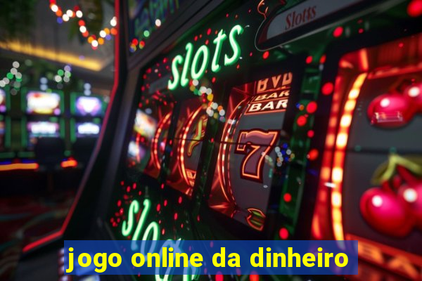 jogo online da dinheiro