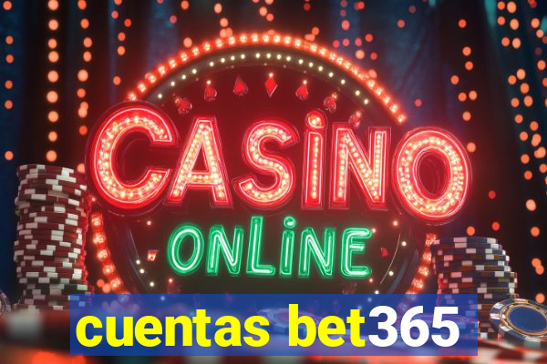 cuentas bet365