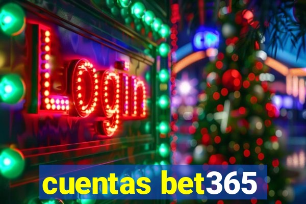 cuentas bet365