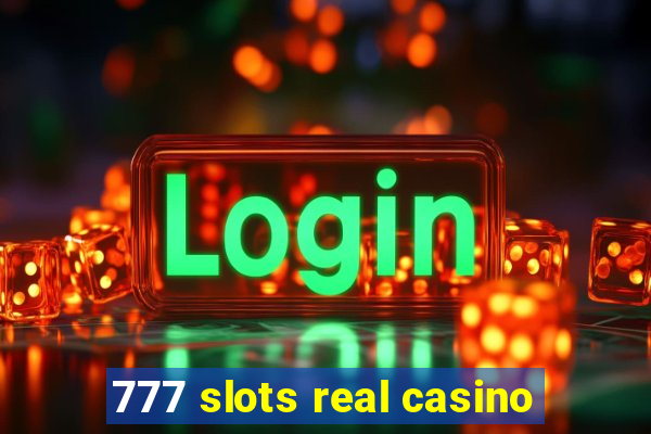 777 slots real casino