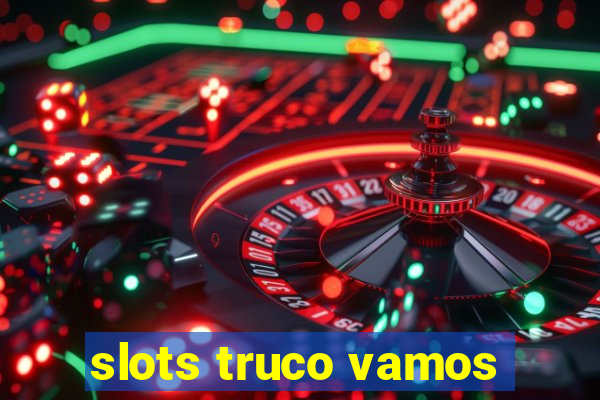 slots truco vamos