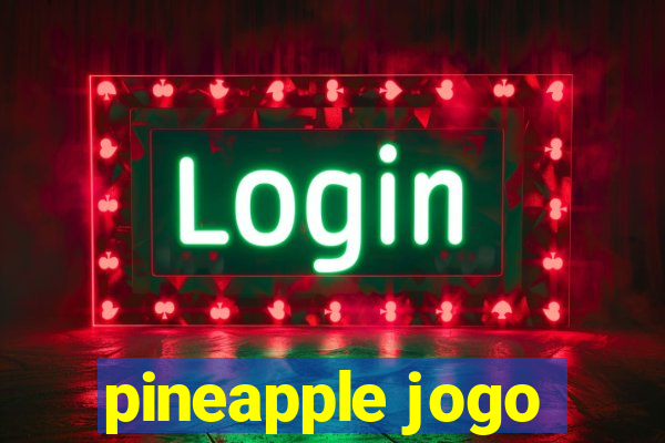 pineapple jogo