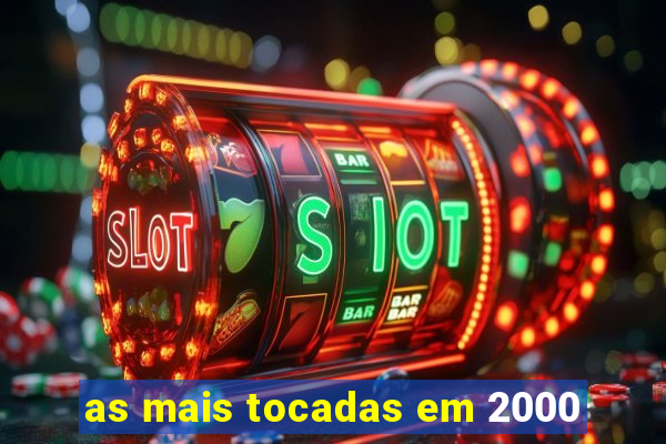 as mais tocadas em 2000