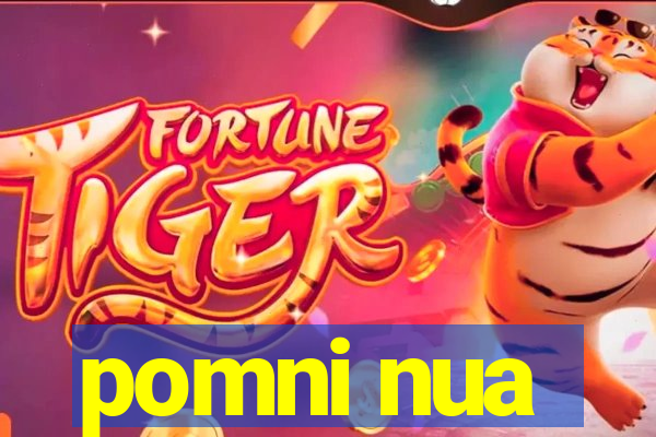 pomni nua