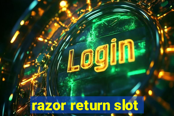 razor return slot