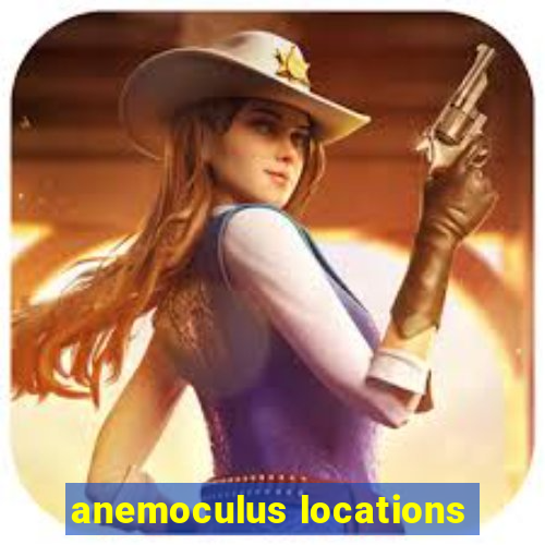 anemoculus locations