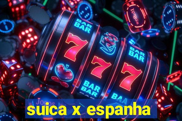 suica x espanha