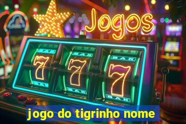 jogo do tigrinho nome