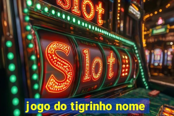 jogo do tigrinho nome