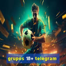 grupos 18+ telegram