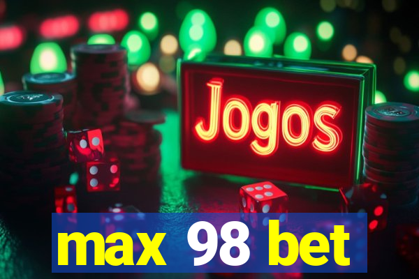 max 98 bet