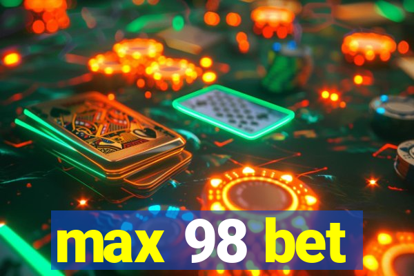 max 98 bet