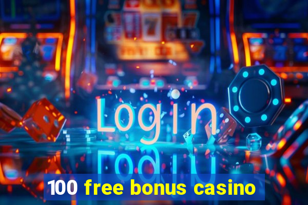 100 free bonus casino