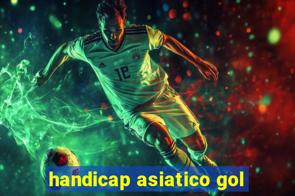 handicap asiatico gol