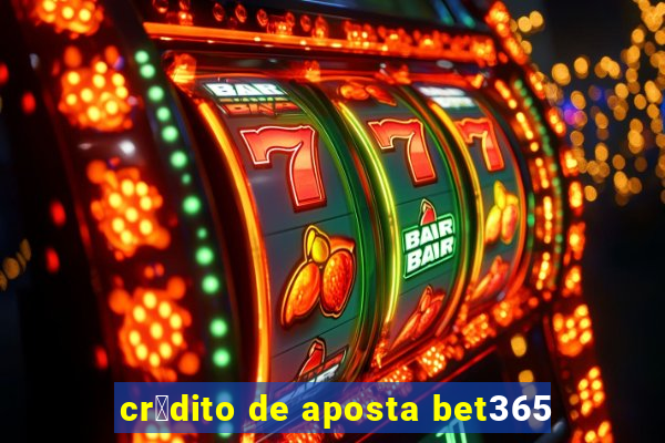 cr茅dito de aposta bet365