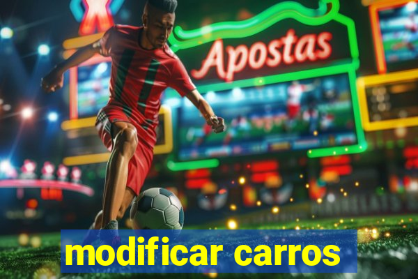 modificar carros