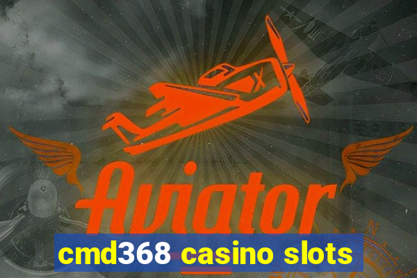 cmd368 casino slots