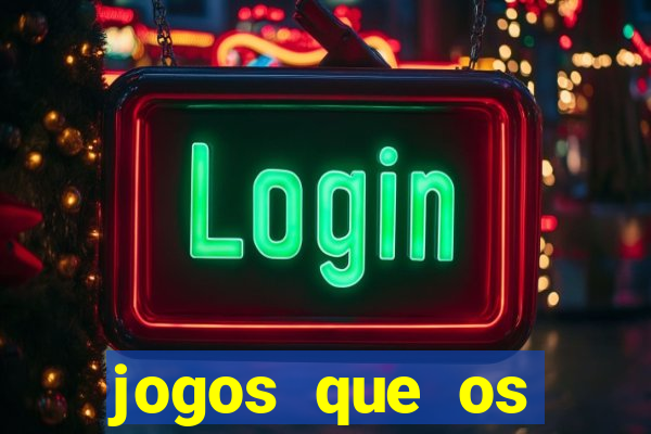 jogos que os famosos jogam para ganhar dinheiro