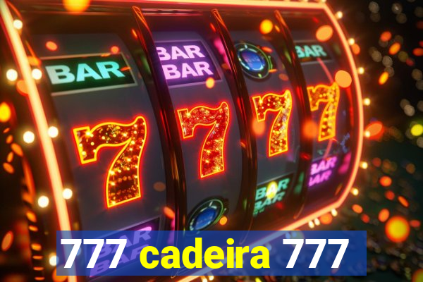 777 cadeira 777