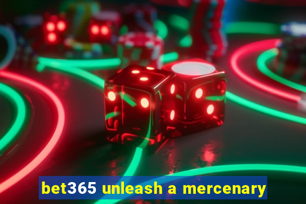 bet365 unleash a mercenary