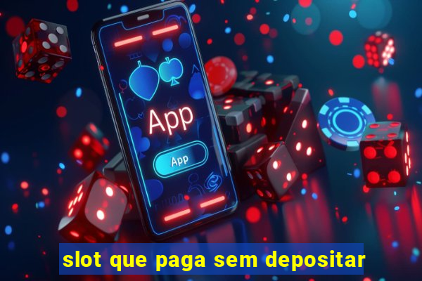 slot que paga sem depositar